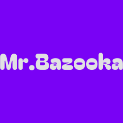 Mr.Bazooka